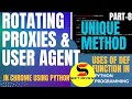 rotating proxies, user agents in chrome using python, web scraping, change location - Part-8