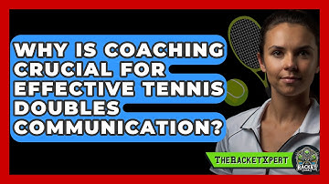Why Is Coaching Crucial For Effective Tennis Doubles Communication? - The Racket Xpert