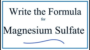 How to Write the Formula for Magnesium sulfate