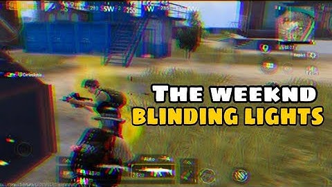 The Weeknd - Blinding Lights |PUBG SAMSUNG,A3,A5,A6,A7,J2,J5,J7,S5,S6,S7,59,A10,A20,A30,A50,A70