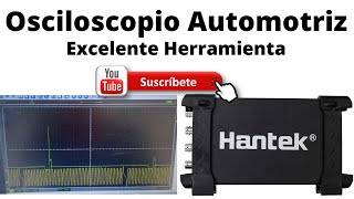 Osciloscopio Automotriz, Pruebas y algunas Recomendaciones / HANTEK 6254BE