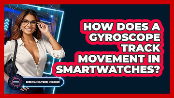 How Does A Gyroscope Track Movement In Smartwatches? - Emerging Tech Insider