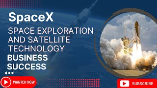 SpaceX: Pushing Boundaries in Space Exploration and Satellite Technology