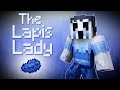 The Story Of The Lapis Lady - Minecraft