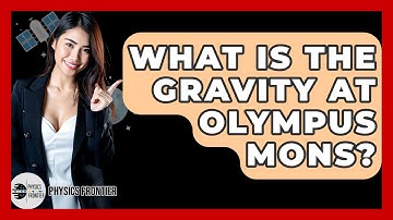 What Is The Gravity At Olympus Mons? - Physics Frontier