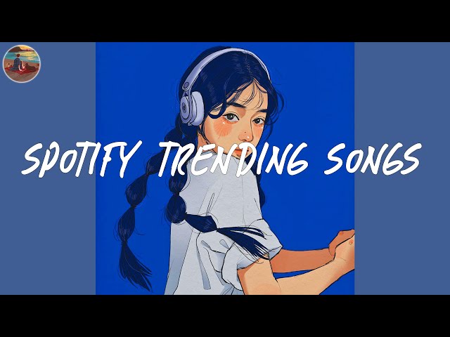 Spotify trending songs 🎧 Spotify playlist 2024 ~ Good songs to listen to on Spotify 2024 class=