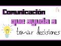 Pautas de COMUNICACIÓN para favorecer la toma de DECISIONES😉