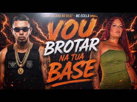 VOU BROTAR NA TUA BASE - BACANA NO BEAT , MC ECILLA