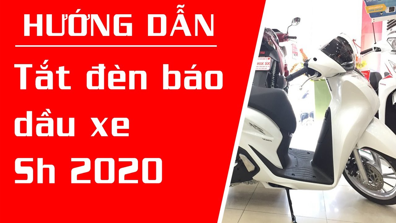 Hướng Dẫn Cach Tắt đen Bao Dầu Sh 2020 Hoan Toan Khac Với Sh 2017 Tất đen Hướng Dẫn