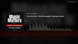 Everyday Hero: Nicole Kavanaugh's Inspiring Journey