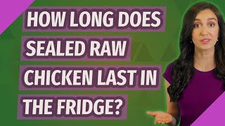 How long does sealed raw chicken last in the fridge?