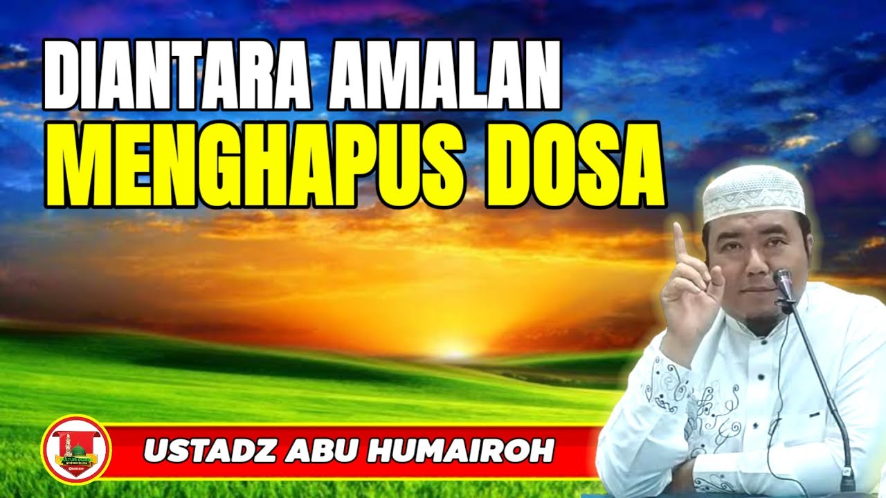 DIANTARA AMALAN RINGAN YANG MENGHAPUSKAN DOSA MU !!/USTADZ ABU HUMAIROH @KajianOnline744 