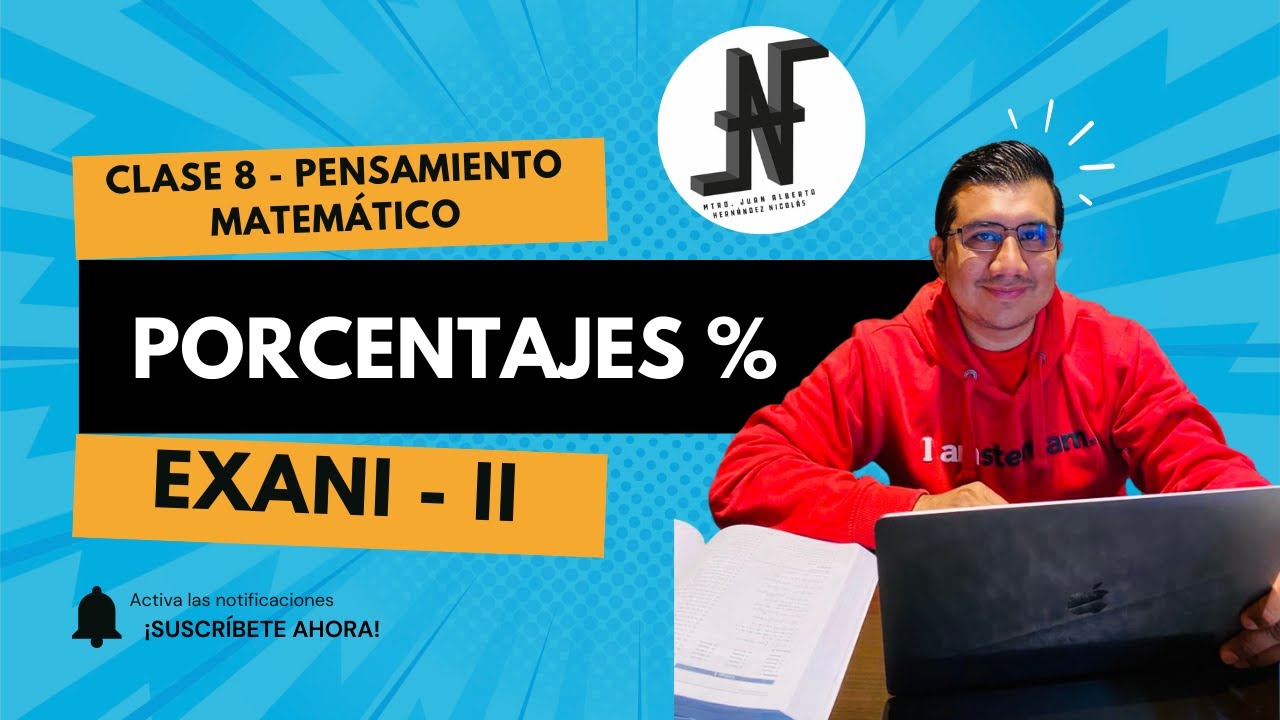 Porcentajes %. Clase 8. Pensamiento Matemático, EXANI - II.