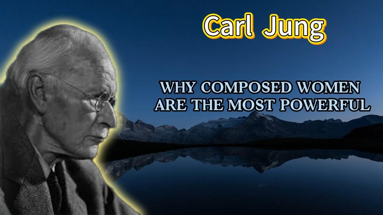 The Composed Woman Is The Most Powerful Person | Carl Jung