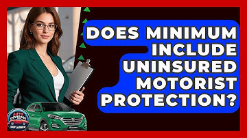 Does Minimum Include Uninsured Motorist Protection? - Auto Coverage Explained