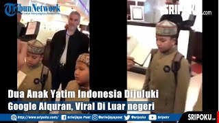 Viral ; Usia Baru 11 Tahun, Dua Bocah Yatim Indonesia dijuluki Google Alquran