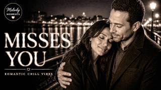💛 Someone Misses You More Than You Know – Romantic Chill Indie & R&B