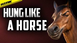 What Does "Hung Like A Horse" Really Mean?