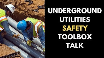 Underground Utilities Safety Toolbox Talk