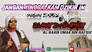 JANGAN TINGGAL KAN 3 (TIGA) DZIKIR INI JIKA INGIN HIDUP BAHAGIA DUNIA AKHIRAT. HABIB UMAR BIN HAFIDZ