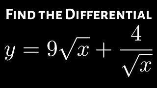 Find the Differential dy of y = 9sqrt(x) + 4/sqrt(x)