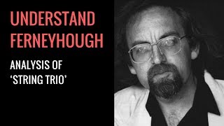 Brian Ferneyhough's String Trio: Analysis