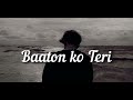 Baaton ko teri song slowed+ reverb Feel this emotion creater song @MrBeast 