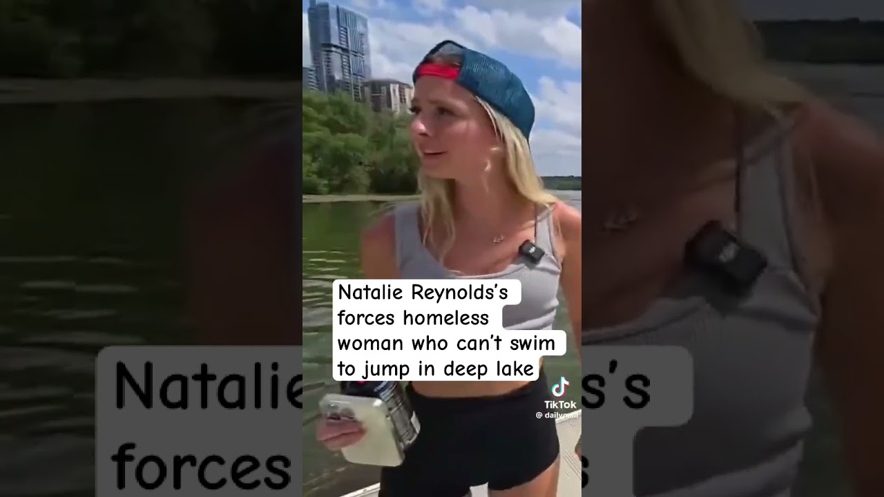 Natalie Reynolds’s forces homeless woman who can’t swim to jump in deep lake 