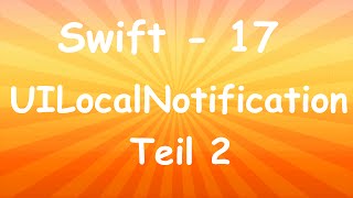 SWIFT TUTORIAL 17 - UILocalNotification Teil 2