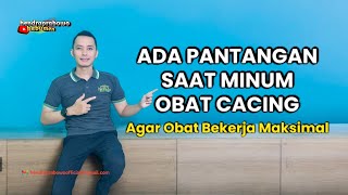 PANTANGAN SAAT MINUM OBAT CACING AGAR OBAT CACING BEKERJA MAKSIMAL #cacingan #obatcacing #kesehatan