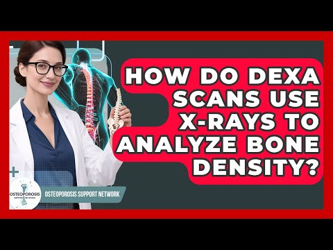 How Do DEXA Scans Use X-rays To Analyze Bone Density Osteoporosis Support Network