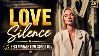LOVE SILENCE 🎵 BEST VINTAGE LOVE SONGS 60s | Relaxing Oldies Love Songs | Timeless Romantic Classics