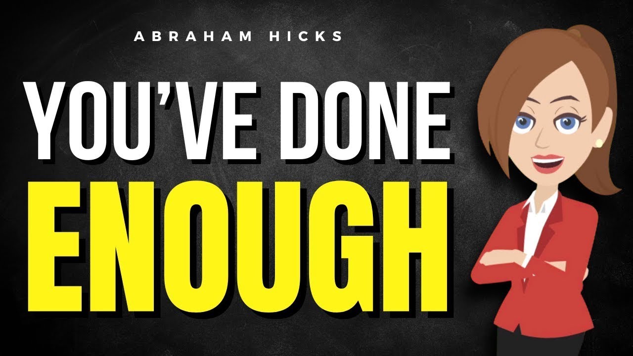 You’ve Done Enough — It’s Time to Receive ✅ Abraham Hicks 2026