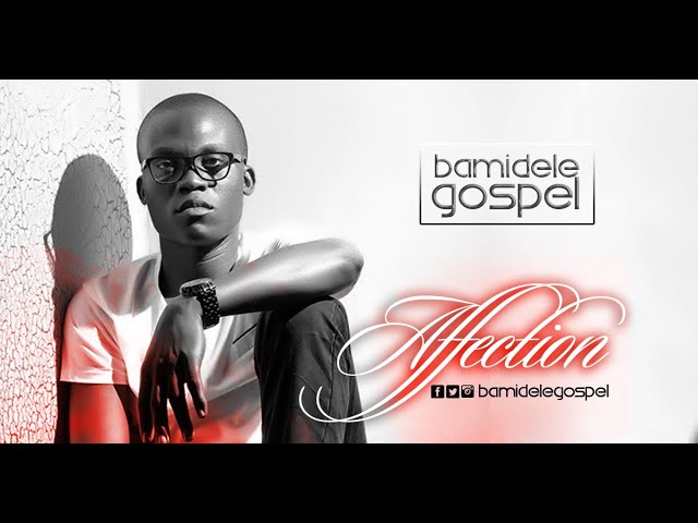 Affection | Bamidele Gospel adlı videoyu YouTube'da izle Affection | Bamidele Gospel adlı videoyu YouTube'da izle