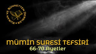 Mümin Suresi Tefsiri 66-70. Ayetler (İNSANIN YARATILIŞI)