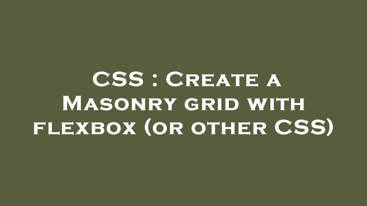 CSS : Create a Masonry grid with flexbox (or other CSS) - YouTube