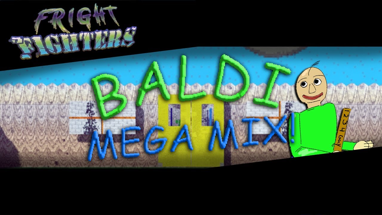 Watch Baldi Mega Mix | Fright Fighters on YouTube Watch Baldi Mega Mix | Fright Fighters on YouTube