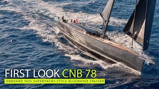 A superyachtstyle cruising yacht with plenty of style | CNB 78 tour | Yachting World