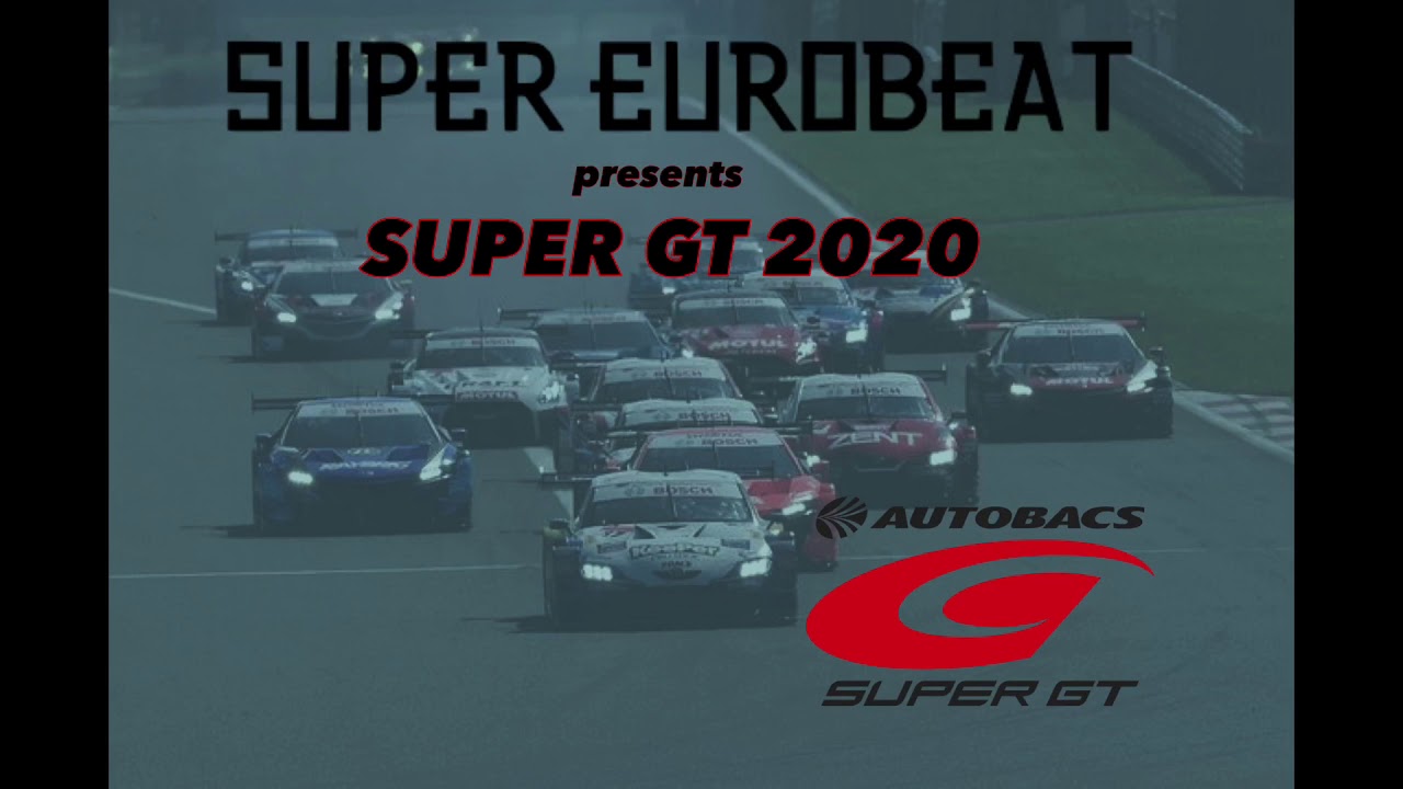 SUPER EUROBEAT presents SUPER GT 2020【UNOFFICIAL】 - YouTube