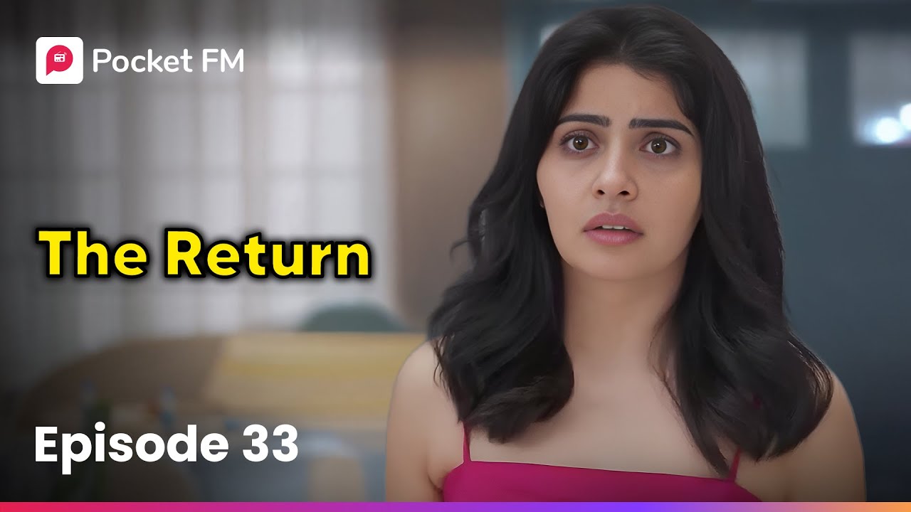 episode-33-the-return-pocket-fm-youtube