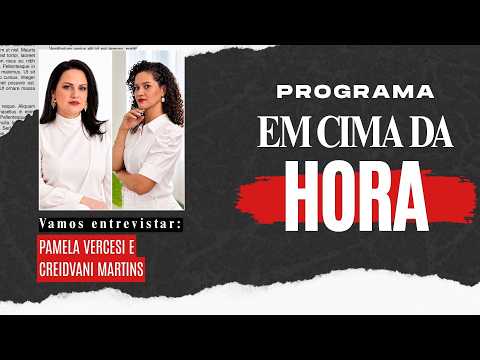 Em Cima da Hora: Pamela Vercesi e Creidvani Martins falam sobre autocuidado