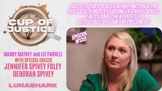 Scott Spivey's Sister, Mom Fight for Justice Amid Epic Law Enforcement Betrayal (Cup of Justice 128)