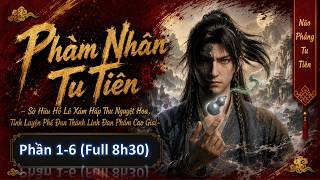 Phần 1-6: Phàm Nhân Tu Tiên - Hồ Lô Xám Hấp Thu Ánh Trăng, Có Thể Luyện Phế Thành Bảo