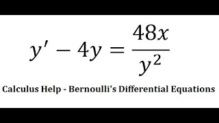 Calculus Help: Bernoulli's Differential Equations - y'-4y=48x/y^2  - Techniques  - SOLVED!!!