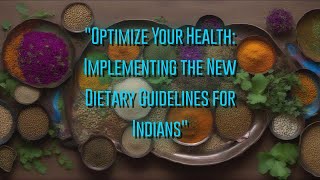 Optimize Your Health: Implementing the New Dietary Guidelines for Indians