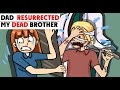 My Dad Brought my Dead Brother Back to Life / My Crazy Story