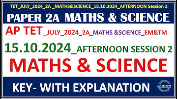 AP TET_JULY_2024_2A_MATHS &SCIENCE_EM&TM 15.10.2024_AFTERNOON SESSION 2 MATHS & SCIENCE KEY- WITH EX