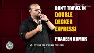 Praveen Kumar Dont Travel In Double Decker Express Stand Up Comedy English
