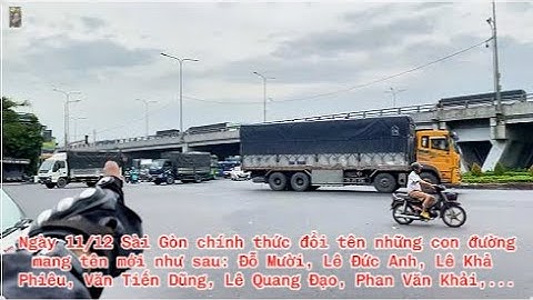 Sài Gòn đã có những tên đường mới: Đỗ Mười, Phan Văn Khải, Lê Đức Anh, Văn Tiến Dũng, Lê Khả Phiêu