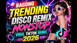 BAGONG TRENDING DISCO REMIX 2026 | NONSTOP VIRAL TIKTOK DISCO PARTY MUSIC REMIX 2026
